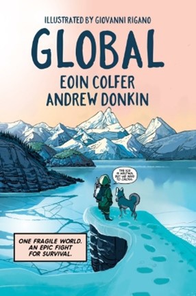 Global – Authors: Eoin Colfer and Andrew Donkin – Illustrator: Giovanni Rigano (Hodder Children's Books)