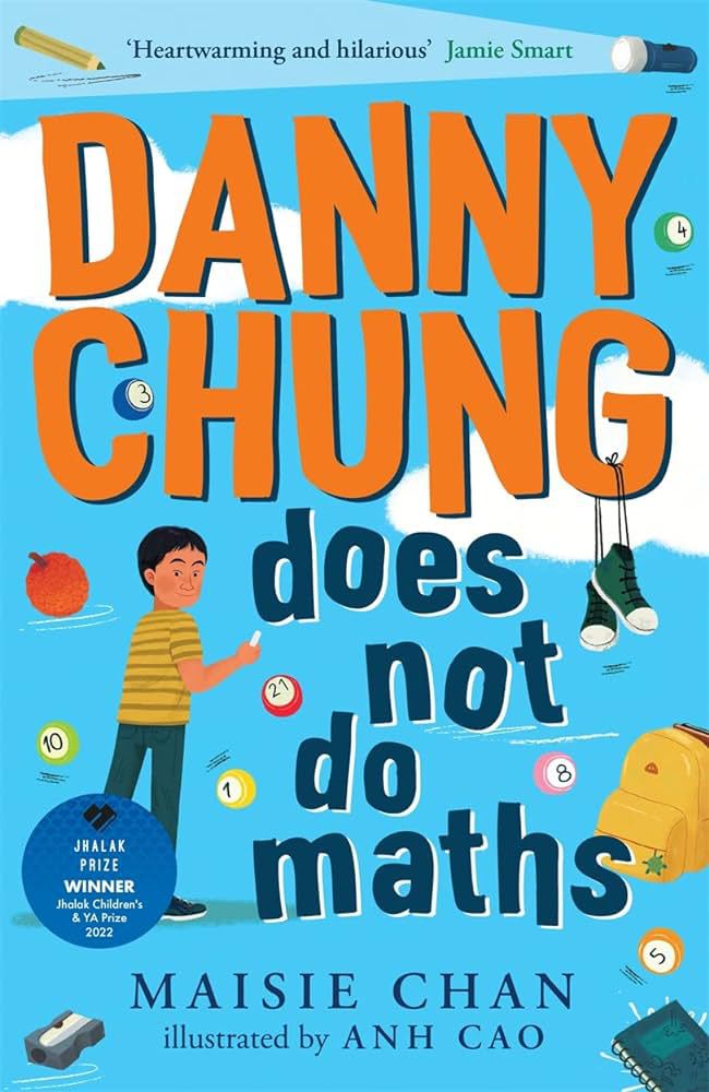 Danny Chung Does Not Do Maths – Author: Maisie Chan – Illustrator: Anh Cao (Piccadilly Press)