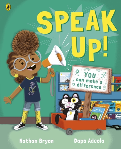 Speak Up! – Author: Nathan Bryon – Illustrator: Dapo Adeola (Puffin)